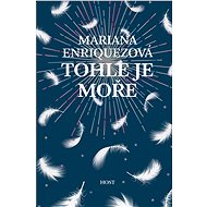 Tohle je moře - Mariana Enriquezová