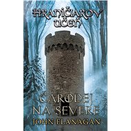 Hraničiarov učeň - Kniha šiesta - Čarodej na severe - John Flanagan