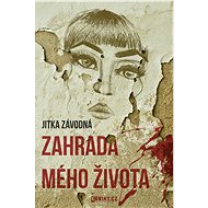 Zahrada mého života - Jitka Závodná
