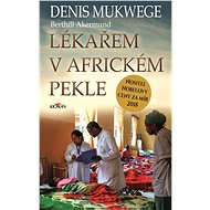 Lékařem v africkém pekle - Denis Mukwege