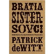 Bratia Sistersovci - Patrick Dewitt