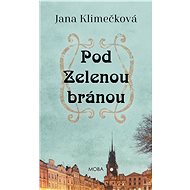 Pod Zelenou bránou - Jana Klimečková