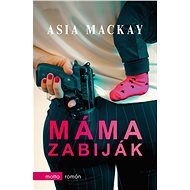 Máma zabiják - Asia Mackay