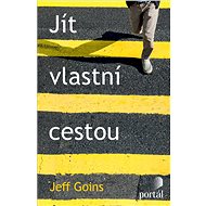 Jít vlastní cestou - Jeff Goins