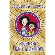 Moje máma Tracy Beakerová - Jacqueline Wilsonová