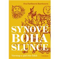 Synové boha Slunce - Eva Farfánová Bariosová