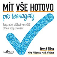 Mít vše hotovo pro teenagery - David Allen