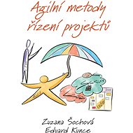 Agilní metody řízení projektů - Eduard Kunce