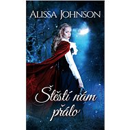 Štěstí nám přálo - Alissa Johnson