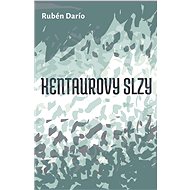 Kentarovy slzy - Ruben Dario
