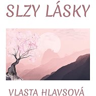 Slzy lásky - Vlasta Hlavsová