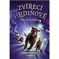 Zvířecí hrdinové – Na Titaniku - Katrina Charmanová