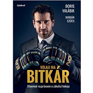 Volali ma bitkár (SK) - Boris Valábik