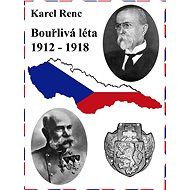 Bouřlivá léta 1912-1918 - Karel Renc
