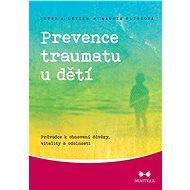 Prevence traumatu u dětí - Peter A. Levine