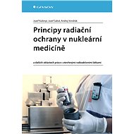 Principy radiační ochrany v nukleární medicíně - Jozef Kubinyi
