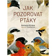 Jak pozorovat ptáky - Antonín Krása