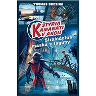 Štyria kamaráti v akcii: Strašidelná maska z lagúny (SK) - Thomas Brezina