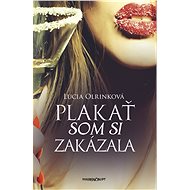 Plakať som si zakázala (SK) - Lucia Olrinková