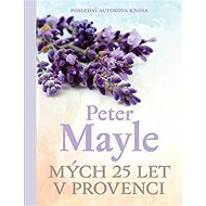 My 25 years in Provence - Peter Mayle