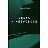 Cesta k nesvobodě - Timothy Snyder