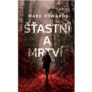 Šťastní a mrtví - Mark Edwards