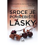 Srdce je pohřebiště lásky - Tamara Colchesterová