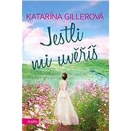 Jestli mi uvěříš - Katarína Gillerová