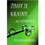 Život je krásný, ale poťouchlík - Zuzana Muchová-Daxnerová