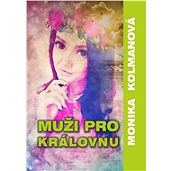 Muži pro Královnu - Monika Kolmanová