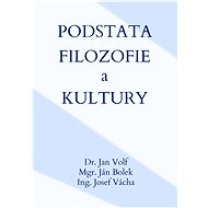 Podstata filozofie a kultury - Dr. Jan Volf