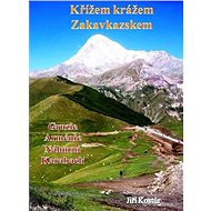 Křížem krážem Zakavkazskem - Jiří Kostúr