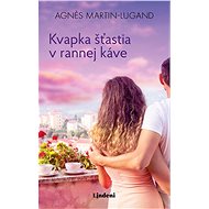 Kvapka šťastia v rannej káve (SK) - Agnes Martin-Lugand