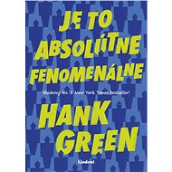 Je to absolútne fenomenálne (SK) - Hank Green