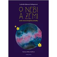 O nebi a zemi aneb Meteorologické pohádky - Ludmila Bakonyi Selingerová