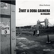 Život a doba gaunera - Hana Pachtová