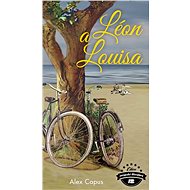 Léon a Louise - Alex Capus