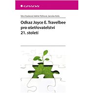 Joyce E. Travelbee's legacy for 21st century nursing - Jaroslav Koťa