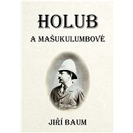 Holub a Mašukulumbové - Jiří Baum