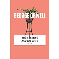 Bože chraň aspidistru - George Orwell