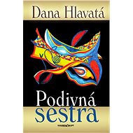 Podivná sestra - Dana Hlavatá