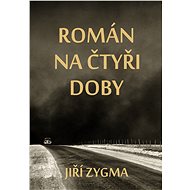 Román na čtyři doby - Jiří Zygma