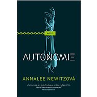 Autonomie - Annalee Newitzová