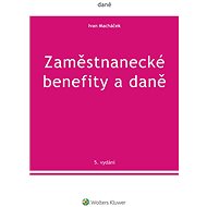 Zaměstnanecké benefity a daně - 5. vydání - Václav Macháček