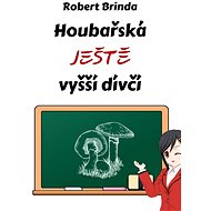 Houbařská ještě vyšší dívčí - Robert Brinda