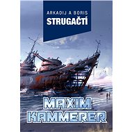 Maxim Kammerer - Arkadij a Boris Strugačtí