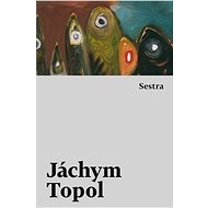 Sestra - Jáchym Topol