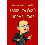 Lásky za časů normalizace - Miloslav Mrazík - Mráček