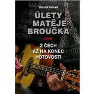 Úlety Matěje Broučka, aneb, Z Čech až na konec hotovosti - Zdeněk Fabián
