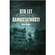 Sto let (chatrné) samostatnosti - Milan Macák